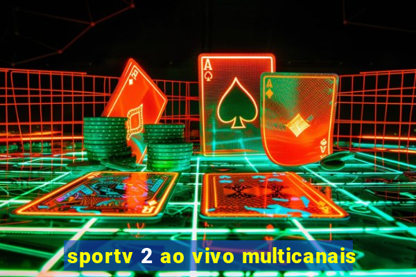 sportv 2 ao vivo multicanais